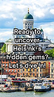 Exploring Helsinki's Hidden Gems: Top Travel Tips From a Local