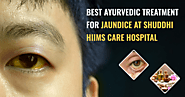 Best Ayurvedic Treatment for Jaundice at Shuddhi Hiims Care Hospital