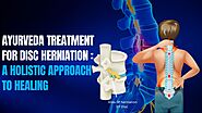 Ayurveda Treatment for Disc Herniation: A Holistic Approach to Healing