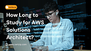 How Long to Study for AWS Solutions Architect?