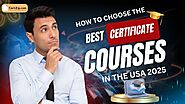 How to Choose the Best Certificate Courses in the USA 2025 – CertZip