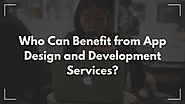 Who Can Benefit from App Design and Development Services? – The Pulse of Digital Marketing