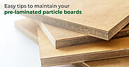 Easy tips to maintain your pre-laminated particle boards - Sharonply