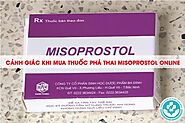 Cảnh giác khi mua thuốc phá thai Misoprostol online