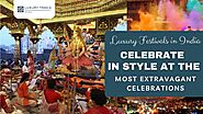 Luxury Festivals in India: Celebrate in Style at the Most Extravagant Celebrations