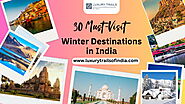 Website at https://www.luxurytrailsofindia.com/india/places-to-visit-in-winters/