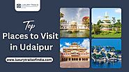 Top 10 Places to Visit in Udaipur | Luxury Trails of India