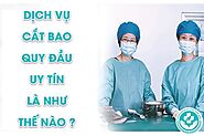 Làm sao để biết dịch vụ cắt bao quy đầu uy tín nhanh và dễ dàng?