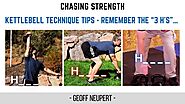 Kettlebell Technique Tips - Remember the “3 H’s”…