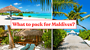 Maldives Packing List: What to pack for Maldives?