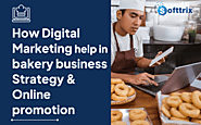 How Digital Marketing Helps in Bakery Business: Strategy, & Online Promotion