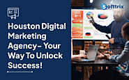 Houston Digital Marketing Agency Your Way To Unlock Success!