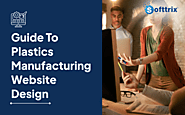 A Complete Guide To Plastics Manufacturing Website Design 2024