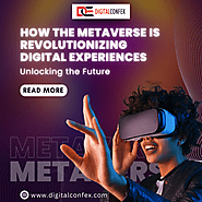 Unlocking the Future: How the Metaverse is Revolutionizing Digital Experiences