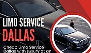 Cheap Limo Service Dallas with Luxury at an Accessible Price