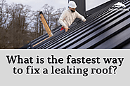 What is the fastest way to fix a leaking roof?