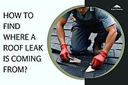 How to find where a roof leak is coming from?