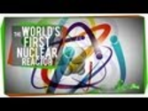 The World's First Human-Made Nuclear Reactor
