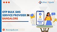 OTP Bulk SMS Service Provider in Bangalore - Shree Tripada