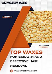 Achieve Salon-Quality Results: Best Waxes for Hair Removal | Crybaby Wax