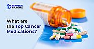 Cancer Medication: Top 5 Cancer Medication