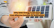 Why Solar Energy is the Most Cost-Effective Solution for Businesses