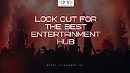 Look Out For The Best Entertainment Hub