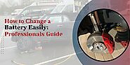 How to Change a Car Battery Easily: Professionals Guide