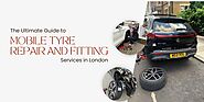 The Ultimate Guide to Mobile Tyre Repair and Fitting Services