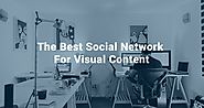 The Beginner’s Guide To Choosing The Best Social Network For Visual Content