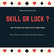 Skill or Luck ? Tips to master Teen Patti Card Game