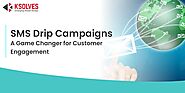 SMS Drip Campaigns: A Game Changer for Customer Engagement