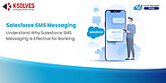 Salesforce SMS Messaging: To Enhance Customer Engagement and Operational Efficiency for Banking Industry