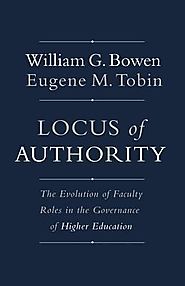 Locus of Authority: The Evolution of Faculty Roles in the Governance of Higher Education