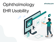 How Ophthalmology EMR Usability Impacts Practice Performance and Patient Care