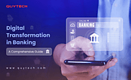 Digital Transformation in Banking: A Comprehensive Guide