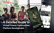 A Detailed Guide to Virtual Fitness Communities Platform Development