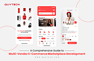 A Comprehensive Guide to Multi-Vendor E-Commerce Marketplace Development