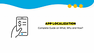 App Localization: Complete Guide on What, Why and How!