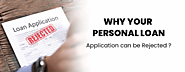 Why your Personal Loan Application can be Rejected?