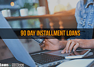 90 Day Installment Loans- Fast & Easy Loan Solution with Flexible Repayment