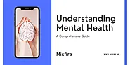 Understanding Mental Health: A Comprehensive Guide