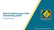 How to improve your skills in Geometry dash? 