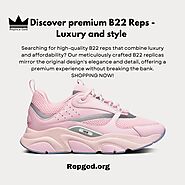 Discover premium B22 Reps - Affordable luxury and style