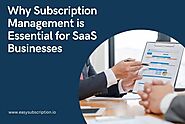 Why Subscription Management is Essential for SaaS Businesses