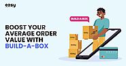 Boost Your Average Order Value with Build-a-Box