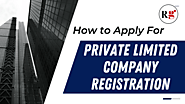 How to Apply for Private Limited Company Registration
