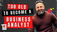 Are You Too Older to Become an Older Business Analyst?