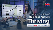 Why Is the Role of Business Analyst Thriving in the UK Job Market?