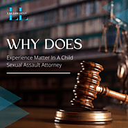 Why Does Experience Matter In A Child Sexual Assault Attorney?